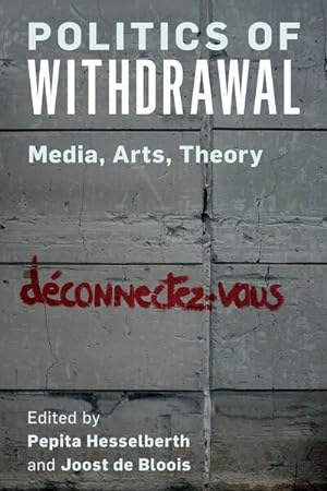 Seller image for Politics of Withdrawal : Media, Arts, Theory for sale by GreatBookPrices