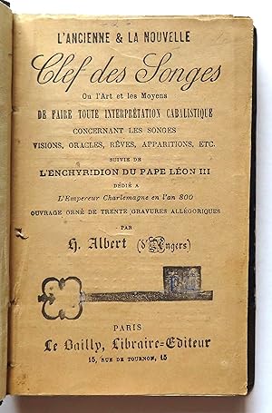 Image du vendeur pour L'Ancienne & la nouvelle clef des songes, ou l'Art et les moyens de faire toute interprtation cabalistique concernant les songes, visions, oracles, rves, apparitions, etc. Suivie de l'Enchyridion du pape Lon III ddi  L'Empereur Charlemagne en l'an 800. Ouvrage orn de trente gravures allgoriques. mis en vente par La Bergerie