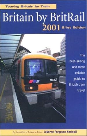 Seller image for Britain by Britrail 2001: How to Tour Britain by Rail (Britain by Britrail: How to Tour Britain by Rail) for sale by WeBuyBooks