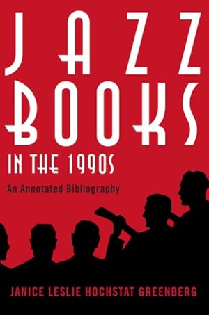 Image du vendeur pour Jazz Books in the 1990s : An Annotated Bibliography mis en vente par GreatBookPrices