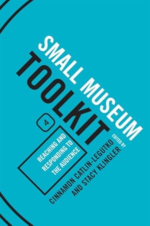Seller image for Small Museum Toolkit 4 : Reaching and Responding to the Audience for sale by GreatBookPrices