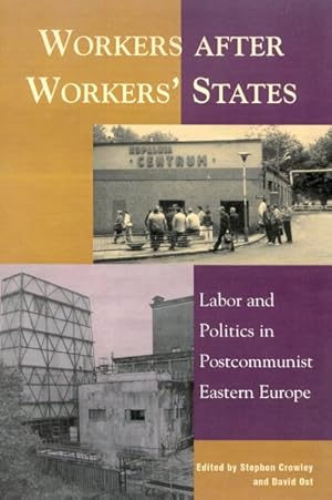 Seller image for Workers After Workers' States : Labor and Politics in Postcommunist Eastern Europe for sale by GreatBookPrices