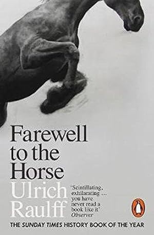 Bild des Verkufers fr Farewell to the Horse: The Final Century of Our Relationship zum Verkauf von WeBuyBooks 2