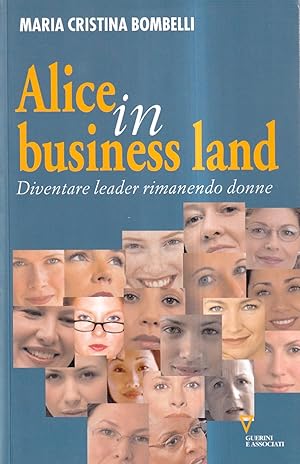Alice in business land. Diventare leader rimanendo donne