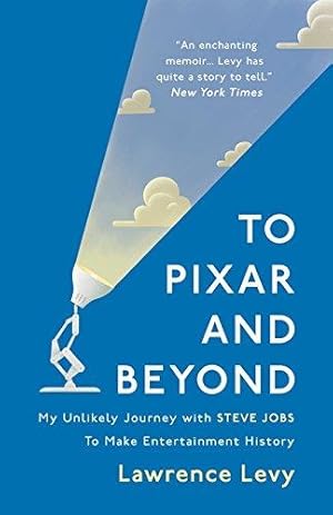Seller image for To Pixar and Beyond: My Unlikely Journey with Steve Jobs to Make Entertainment History for sale by WeBuyBooks