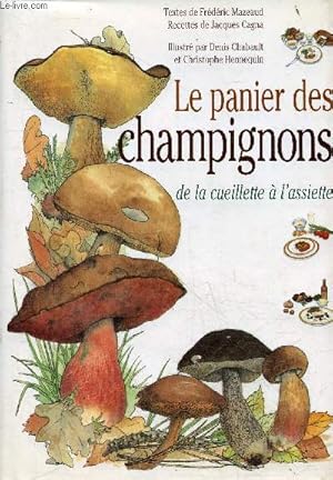 Image du vendeur pour Le panier de champignons de la cueillette  l'assiette - Collection le promeneur gourmand. mis en vente par Le-Livre