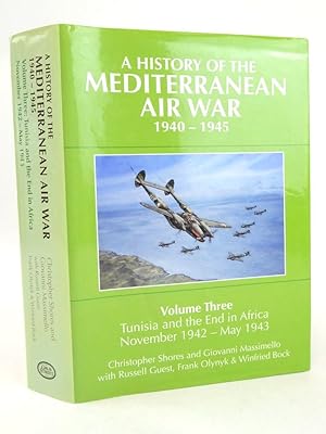 Immagine del venditore per A HISTORY OF THE MEDITERRANEAN AIR WAR 1940-1945 VOLUME THREE: TUNISIA AND THE END IN AFRICA NOVEMBER 1942-MAY 1943 venduto da Stella & Rose's Books, PBFA