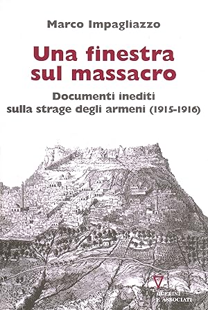 Immagine del venditore per Una finestra sul massacro Documenti inediti sulla strage degli armeni (1915-1916) venduto da Di Mano in Mano Soc. Coop