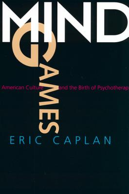 Immagine del venditore per Mind Games: American Culture and the Birth of Psychotherapy (Paperback or Softback) venduto da BargainBookStores