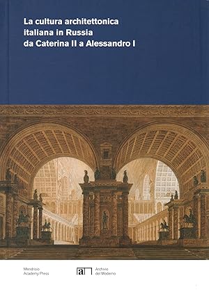 Seller image for La cultura architettonica italiana in Russia da Caterina II a Alessandro I for sale by Di Mano in Mano Soc. Coop