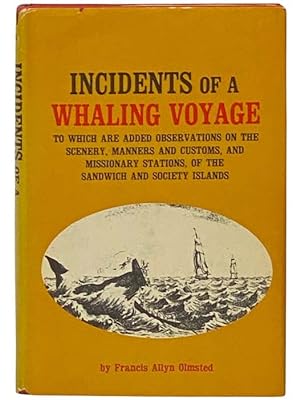 Seller image for Incidents of a Whaling Voyage, to which are added Observations of the Scenery, Manners and Customs, and Missionary Stations of the Sandwich and Society Islands [Hawaii] for sale by Yesterday's Muse, ABAA, ILAB, IOBA