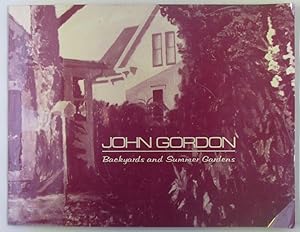John Gordon. Backyards and Summer Gardens. March, 1982