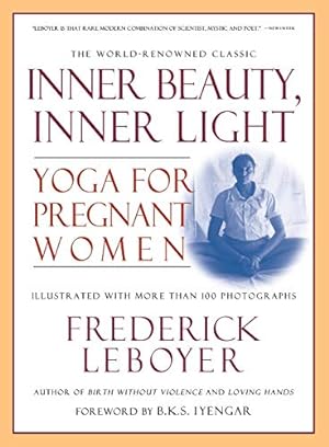 Bild des Verkufers fr Inner Beauty, Inner Light: Yoga for Pregnant Women zum Verkauf von Reliant Bookstore