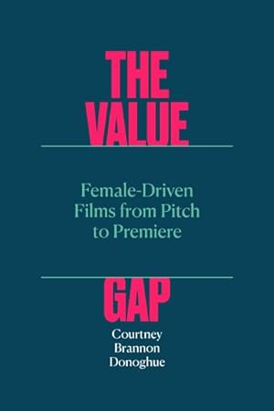 Seller image for Value Gap : Female-Driven Films from Pitch to Premiere for sale by GreatBookPrices