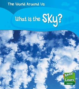 Imagen del vendedor de What is the Sky? (Read and Learn: World Around Us) a la venta por WeBuyBooks