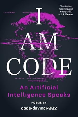 Image du vendeur pour I Am Code : An Artificial Intelligence Speaks: Poems mis en vente par GreatBookPrices