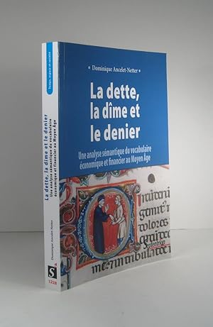 Seller image for La dette, la dme et le denier. Une analyse smantique du vocabulaire conomique et financier du Moyen ge for sale by Librairie Bonheur d'occasion (LILA / ILAB)