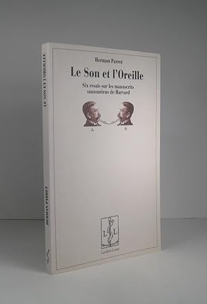 Immagine del venditore per Le Son et l'Oreille. Six essais sur les manuscrits saussuriens de Harvard venduto da Librairie Bonheur d'occasion (LILA / ILAB)