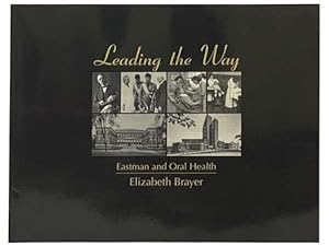 Immagine del venditore per Leading the Way: Eastman and Oral Health venduto da Yesterday's Muse, ABAA, ILAB, IOBA