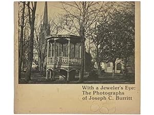 Seller image for With a Jeweler's Eye: The Photographs of Joseph C. Burritt for sale by Yesterday's Muse, ABAA, ILAB, IOBA