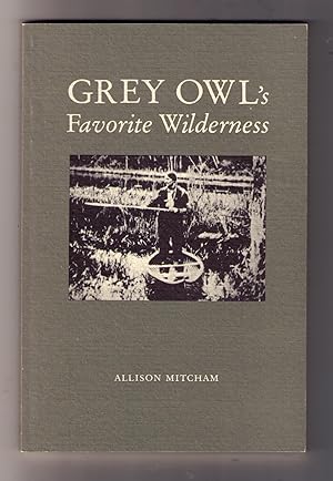 Bild des Verkufers fr Grey Owls Favorite Wilderness zum Verkauf von CARDINAL BOOKS  ~~  ABAC/ILAB