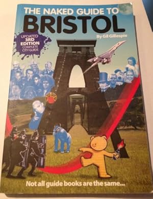 Seller image for Naked Guide to Bristol, The: Not All Guide Books Are The Same (Naked Guides): 1 for sale by WeBuyBooks