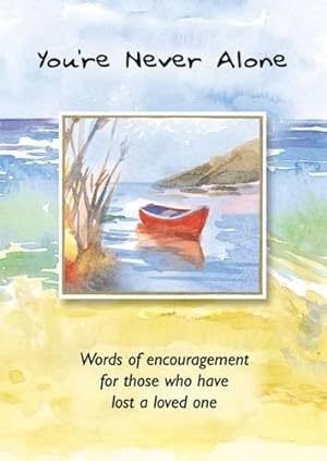 Bild des Verkufers fr You're Never Alone : " Words Of Encouragement For Those Who Have Lost A Loved One " : zum Verkauf von WeBuyBooks