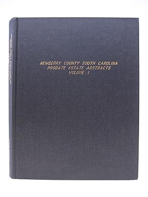 Newberry County South Carolina Probate Estate Abstracts - Volume I (Probate Estate Boxes 1-10, 35...