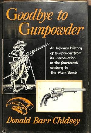 Bild des Verkufers fr Goodbye to gunpowder zum Verkauf von WeBuyBooks