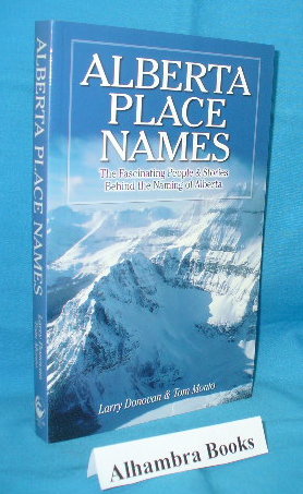 Seller image for Alberta Place Names : The Fascinating People & Stories Behind the Naming of Alberta for sale by Alhambra Books