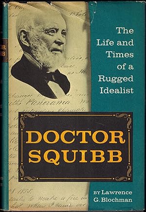 Image du vendeur pour Doctor Squibb: The Life and Times of a Rugged Idealist mis en vente par UHR Books
