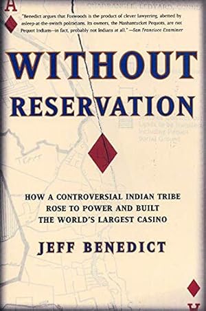Without Reservation: How a Controversial Indian Tribe Rose to Power and Built the World's Largest...