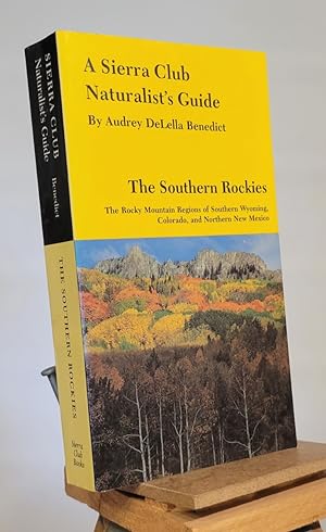 Seller image for A Sierra Club Naturalist's Guide to the Southern Rockies: The Rocky Mountain Regions of Southern Wyoming, Colorado, and Northern New Mexico for sale by Henniker Book Farm and Gifts