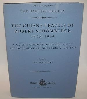 Seller image for The Guiana Travels of Robert Schomburgk 1835-1844 Volume I: Explorations on Behalf of the Royal Geographical Society 1835-1839 (The Hakluyt Society Third Series No. 16) for sale by Easy Chair Books