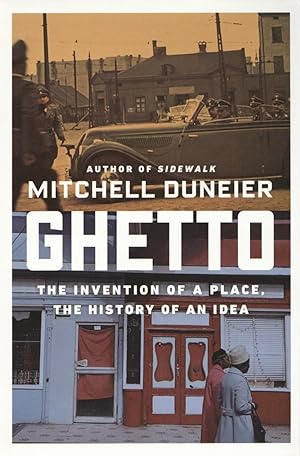 Ghetto: The Invention of a Place, the History of an Idea