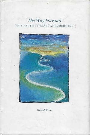 Bild des Verkufers fr THE WAY FORWARD:MY FIRST FIFTY YEARS AT RUDER-FINN zum Verkauf von Antic Hay Books