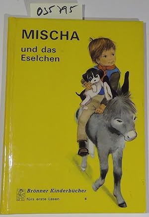 Immagine del venditore per Mischa und das Eselchen - Brnner Kinderbcher frs erste Lesen 4 venduto da Antiquariat Trger