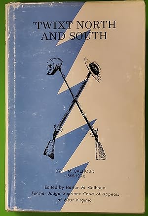 'TWIXT NORTH AND SOUTH; Depicting the Strife, Brutality, and Heartbreak During the War between th...