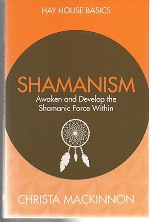 Seller image for Shamanism: Awaken and Develop the Shamanic Force Within (Hay House Basics) for sale by EdmondDantes Bookseller