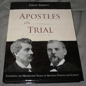 Apostles on Trial - Examining the Membership Trials of Apostles Taylor and Cowley