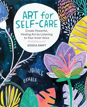 Seller image for Art for Self-care : Create Powerful, Healing Art by Listening to Your Inner Voice for sale by GreatBookPrices