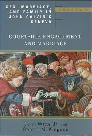 Immagine del venditore per Sex, Marriage, and Family in John Calvin's Geneva, Volume I: Courtship, Engagement, and Marriage venduto da The Haunted Bookshop, LLC