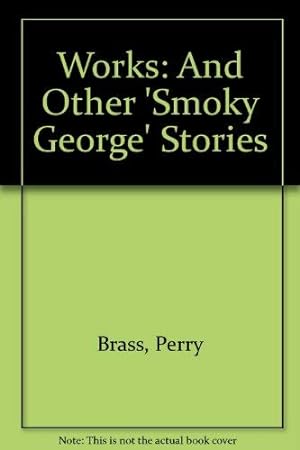 Imagen del vendedor de Works: And Other 'Smoky George' Stories a la venta por WeBuyBooks