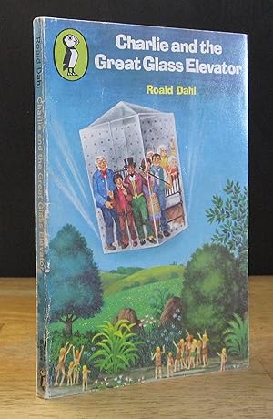 Seller image for Charlie and the Great Glass Elevator: The Further Adventures of Charlie Bucket and Willy Wonka, Chocolate-Maker Extraordinary for sale by The BiblioFile