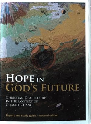 Seller image for Hope in God's Future. Christian Discipleship in the Context of Climate Change. Report and study guide - second edition for sale by books4less (Versandantiquariat Petra Gros GmbH & Co. KG)