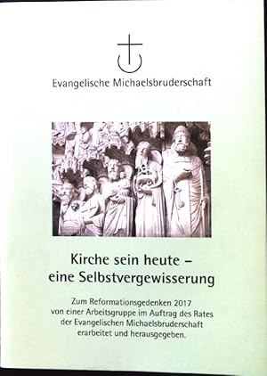 Image du vendeur pour Kirche sein heute - eine Selbstvergewisserung. Zum Reformationsgedenken 2017 von einer Arbeitsgruppe im Auftrag des Rates der Evangelischen Michaelsbruderschaft erarbeitet und herausgegeben. Beiheft zum Rundbrief Nr. 3, 2017 mis en vente par books4less (Versandantiquariat Petra Gros GmbH & Co. KG)