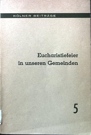 Seller image for Eucharistiefeier in unseren Gemeinden. Klner Beitrge. Bd. 5 for sale by books4less (Versandantiquariat Petra Gros GmbH & Co. KG)