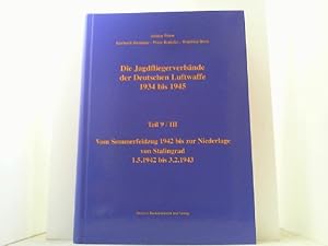 Image du vendeur pour Die Jagdfliegerverbnde der Deutschen Luftwaffe 1934 bis 1945. Hier Teil 9/III: Vom Sommerfeldzug 1942 bis zur Niederlage von Stalingrad. mis en vente par Antiquariat Uwe Berg