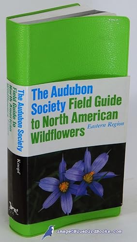 The Audubon Society Field Guide to North American Wildflowers: Eastern Region (National Audubon S...