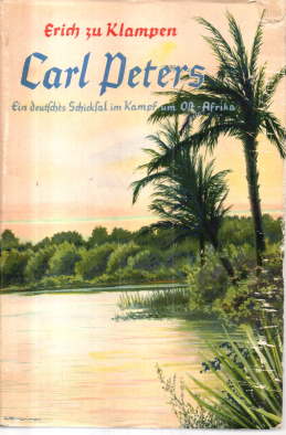 Dr. Carl Peters: Ein deutsches Schicksal im Kampf um Ost-Afrika.